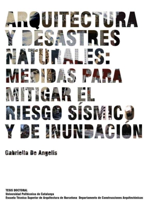 Arquitectura y desastres naturales: medidas para mitigar el riesgo sísmico y de inundación. Doctoral thesis